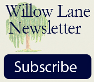 Subscribe to Willow Lane Newsletter